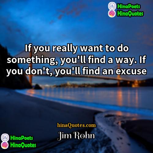 Jim Rohn Quotes | If you really want to do something,